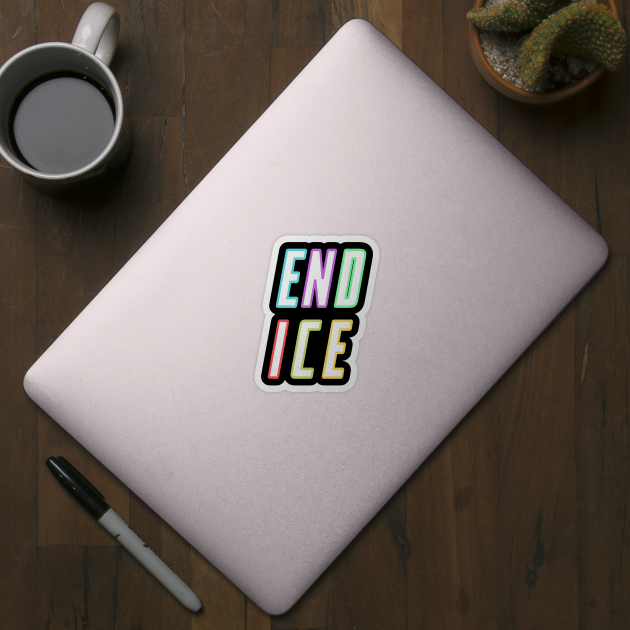 end ice abolish ice colorful design by kickstart